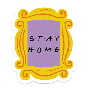Stay Home - Friends - Nerd Stickers